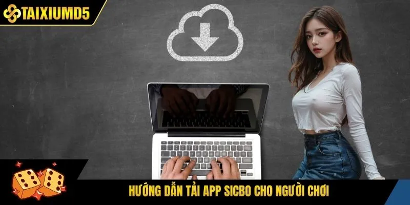 Hướng dẫn tải app sicbo cho người chơi