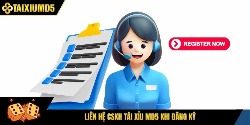 Liên hệ CSKH tài xỉu Md5 khi đăng ký